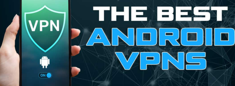 Best VPN Apps for Android in 2024